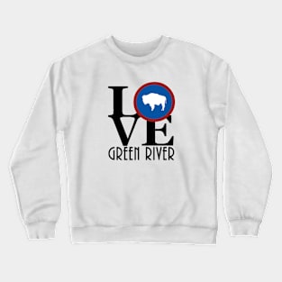 LOVE Green River WY Crewneck Sweatshirt